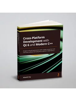 Cross-Platform Development with Qt 6 and Modern C++