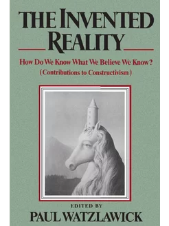 The Invented Reality. How Do We Know