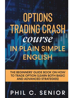 Options Trading Crash Course in Plain and Simple Eng