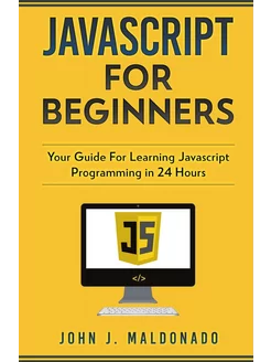 Javascript For Beginners. Your Guide