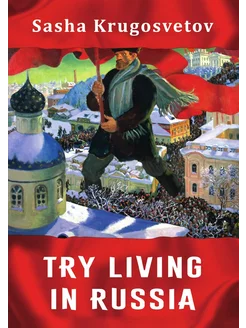 Try living in Russia