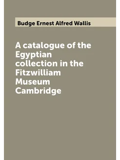 A catalogue of the Egyptian collection in the Fitzwi