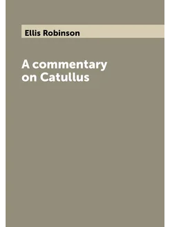 A commentary on Catullus