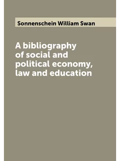 A bibliography of social and political economy, law