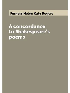 A concordance to Shakespeare's poems