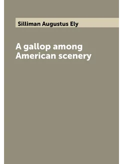 A gallop among American scenery