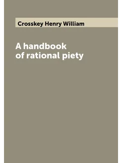 A handbook of rational piety