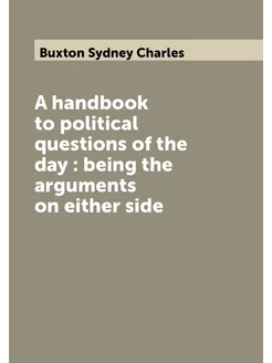 A handbook to political questions of the day being