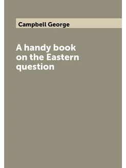 A handy book on the Eastern question