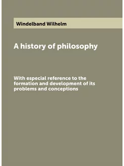 A history of philosophy. With especia