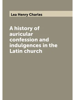 A history of аuricular confession and indulgences in