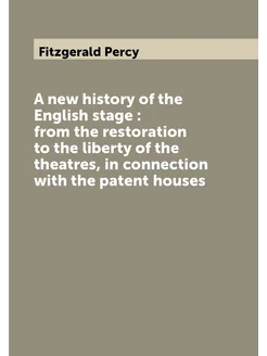 A new history of the English stage from the restor