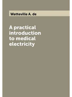 A practical introduction to medical electricity