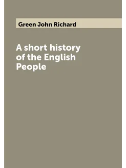 A short history of the English People