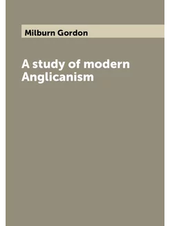 A study of modern Anglicanism