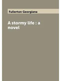 A stormy life a novel