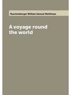 A voyage round the world