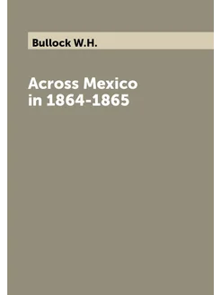 Across Mexico in 1864-1865