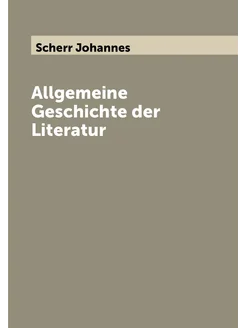 Allgemeine Geschichte der Literatur