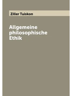 Allgemeine philosophische Ethik