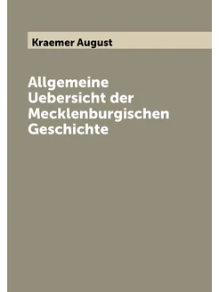 Allgemeine Uebersicht der Mecklenburgischen Geschichte