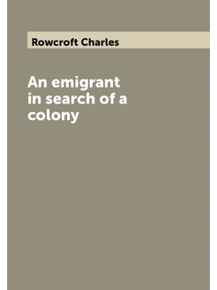 An emigrant in search of a colony