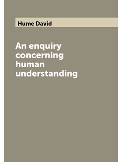 An enquiry concerning human understanding