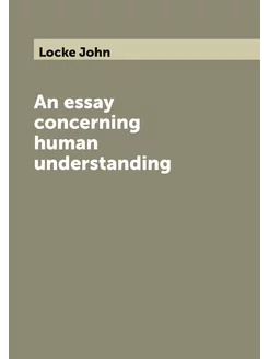 An essay concerning human understanding