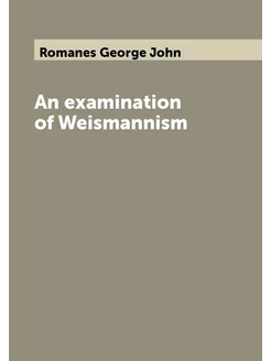 An examination of Weismannism