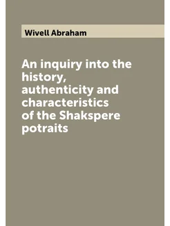 An inquiry into the history, authenticity and charac