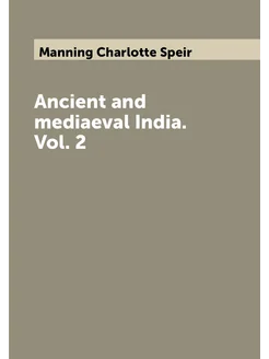 Ancient and mediaeval India. Vol. 2