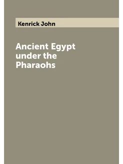 Ancient Egypt under the Pharaohs