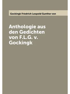 Anthologie aus den Gedichten von F.L.G. v. Gockingk