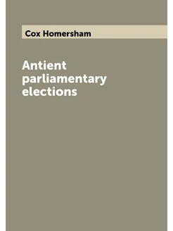 Antient parliamentary elections