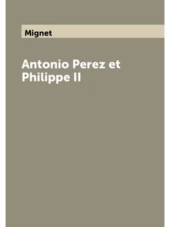 Antonio Perez et Philippe II