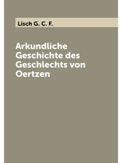 Arkundliche Geschichte des Geschlechts von Oertzen