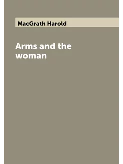 Arms and the woman