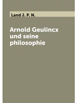 Arnold Geulincx und seine philosophie