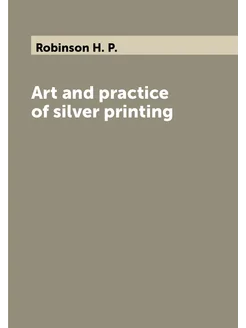 Art and practice of silver printing