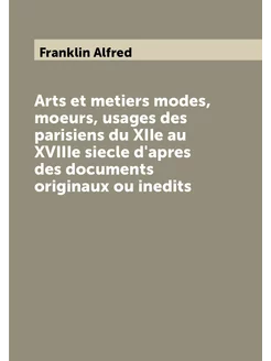 Arts et metiers modes, moeurs, usages des parisiens