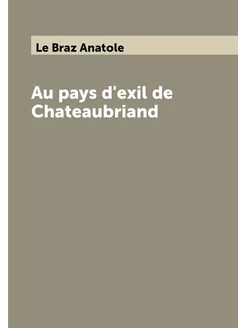 Au pays d'exil de Chateaubriand