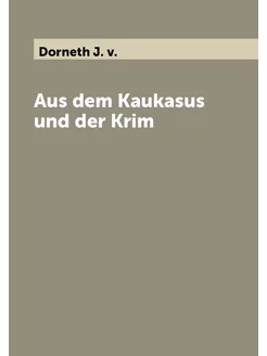 Aus dem Kaukasus und der Krim