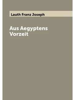 Aus Aegyptens Vorzeit