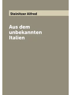 Aus dem unbekannten Italien