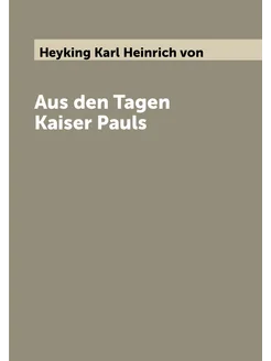 Aus den Tagen Kaiser Pauls