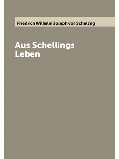 Aus Schellings Leben