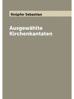 Ausgewählte Kirchenkantaten