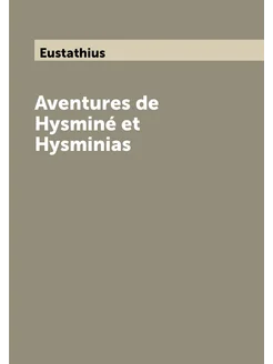 Aventures de Hysminé et Hysminias