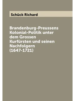 Brandenburg-Preussens Kolonial-Politik unter dem Gro