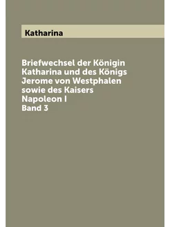 Briefwechsel der Königin Katharina un